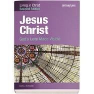 Jesus Christ: God's Love Made Visible Second Edition by Carrie J. Schroeder, 9781599824314