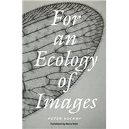 For an Ecology of Images by Szendy, Peter; Roth, Marco, 9781804294314