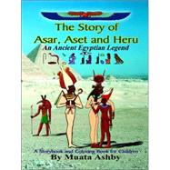 Story of Asar, Aset and Heru : An Ancient Egyptian Legend, a Storybook and Coloring Book by Ashby, Muata, 9781884564314