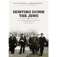 Hunting Down the Jews by Levendel, Isaac; Weisz, Bernard; Klarsfeld, Serge, 9781936274314