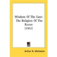 Wisdom of the East : The Religion of the Koran (1911) by Wollaston, Arthur N., 9780548804315