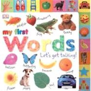 Tabbed Board Books: My First Words Let's Get Talking! by DK Publishing, 9780756634315