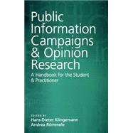 Public Information Campaigns and Opinion Research : A Handbook for the Student and Practitioner by Hans-Dieter Klingemann, 9780761964315