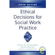 Ethical Decisions for Social Work Practices by Loewenberg, Frank M.; Dolgoff, Ralph; Harrington, Donna, 9780875814315