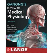 Ganong's Review of Medical Physiology, 27th Edition by Kim E. Barrett; Heddwen L. Brooks; Susan M. Barman; Jason Yuan, 9781264264315