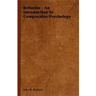 Behavior - an Introduction to Comparative Psychology by Watson, John B., 9781406754315