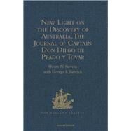 New Light on the Discovery of Australia, As Revealed by the Journal of Captain Don Diego De Prado Y Tovar by Barwick,George F.;Stevens,Henr, 9781409414315
