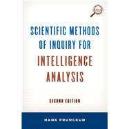 Scientific Methods of Inquiry for Intelligence Analysis by Prunckun, Hank, 9781442224315