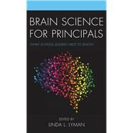 Brain Science for Principals What School Leaders Need to Know by Lyman, Linda L., 9781475824315