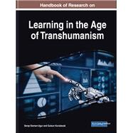 Handbook of Research on Learning in the Age of Transhumanism by Sisman-ugur, Serap; Kurubacak, Gulsun, 9781522584315