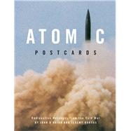 Atomic Postcards: Radioactive Messages from the Cold War by O'Brian, John; Borsos, Jeremy, 9781841504315
