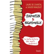 Crapoussin et Niguedouille, la belle histoire des mots endormis by Laure de Chantal; Xavier Mauduit, 9782234084315