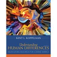 Understanding Human Differences Multicultural Education for a Diverse America, Enhanced Pearson eText with Loose-Leaf Version - Access Card Package by Koppelman, Kent L., 9780134044316