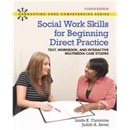 Social Work Skills for Beginning Direct Practice: Loose-leaf Text, Workbook and Interactive Multimedia Case Studies, with REVEL - Access Card Package (4th Edition) by Cummins, Linda K.; Sevel, Judith A., 9780134114316