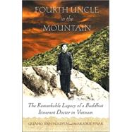 Fourth Uncle in the Mountain The Remarkable Legacy of a Buddhist Itinerant Doctor in Vietnam by Pivar, Marjorie; Nguyen, Quang Van, 9780312314316