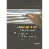 The Criminal Law of Intellectual Property and Information: Cases and Materials by Moohr, Geraldine Szott, 9780314154316