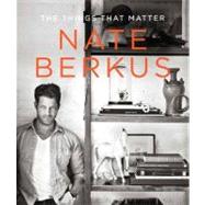 The Things That Matter by BERKUS, NATE, 9780679644316