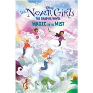 Magic in the Mist (Disney The Never Girls: Graphic Novel #3) by Unknown, 9780736444316