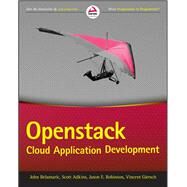 Openstack Cloud Application Development by Adkins, Scott; Belamaric, John; Giersch, Vincent; Makogon, Denys; Robinson, Jason E., 9781119194316