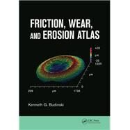 Friction, Wear, and Erosion Atlas by Budinski,Kenneth G., 9781138074316