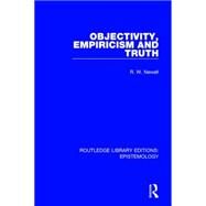 Objectivity, Empiricism and Truth by Newell; R. W., 9781138904316