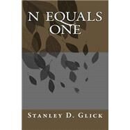 N Equals One by Glick, Stanley D., M.d., 9781502914316