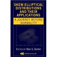 Skew-Elliptical Distributions and Their Applications: A Journey Beyond Normality by Genton; Marc G., 9781584884316