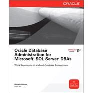 Oracle Database Administration for Microsoft SQL Server DBAs by Malcher, Michelle, 9780071744317