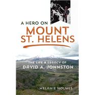 A Hero on Mount St. Helens by Holmes, Melanie; Renner, Jeff, 9780252084317