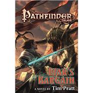 Pathfinder Tales: Liar's Bargain A Novel by Pratt, Tim, 9780765384317