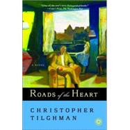 Roads of the Heart A Novel by TILGHMAN, CHRISTOPHER, 9780812974317