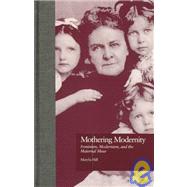 Mothering Modernity: Feminism, Modernism, and the Maternal Muse by Hill,Marylu, 9780815324317