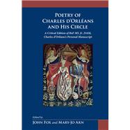 The Poetry of Charles d'Orleans and His Circle by Fox, John; Arn, Mary-Jo; Palmer, R. Barton; Kamath, Stephanie A. V. G. (CON), 9780866984317
