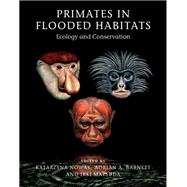 Primates in Flooded Habitats by Nowak, Katarzyna; Barnett, Adrian A.; Matsuda, Ikki, 9781107134317