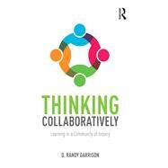 Thinking Collaboratively: Learning in a Community of Inquiry by Garrison; D. Randy, 9781138824317