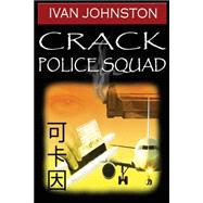 Crack Pplice Squad by Johnston, Ivan; Johnston, Rob, 9781500544317