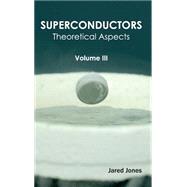 Superconductors: Theoretical Aspects by Jones, Jared, 9781632384317