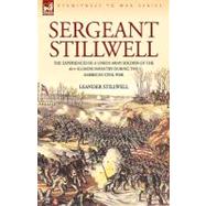 Sergeant Stillwell: The Experiences of a Union Army Soldier of the 61st Illinois Infantry During the American Civil War by Stillwell, Leander, 9781846774317