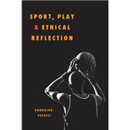 Sport, Play, And Ethical Reflection by Feezell, Randolph, 9780252074318