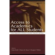 Access To Academics for All Students: Critical Approaches To Inclusive Curriculum, Instruction, and Policy by Kluth,Paula, 9781138434318