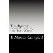 The Heart of Rome by Crawford, F. Marion, 9781502754318