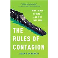 The Rules of Contagion Why Things Spread--And Why They Stop by Kucharski, Adam, 9781541674318