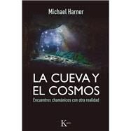 La cueva y el cosmos Encuentros chamnicos con otra realidad by Harner, Michael, 9788499884318