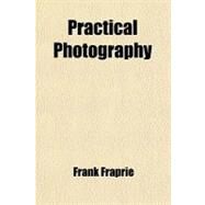Practical Photography by Fraprie, Frank, 9780217034319