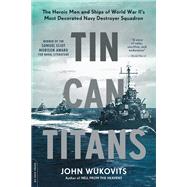 Tin Can Titans by John Wukovits, 9780306824319