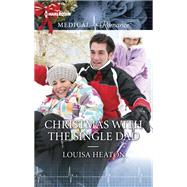 Christmas With the Single Dad by Heaton, Louisa, 9780373844319