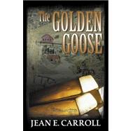 The Golden Goose by Carroll, Jean E., 9780741434319