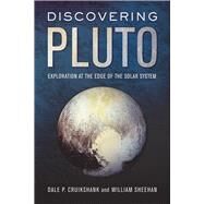 Discovering Pluto by Cruikshank, Dale P.; Sheehan, William, 9780816534319