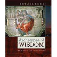 Archetypes of Wisdom An Introduction to Philosophy by Soccio, Douglas, 9781285874319