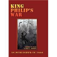 King Philip's War by Ellis, George W.; Morris, John E., 9781582184319